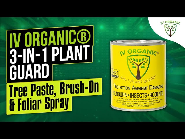 IV Organic® 3-in-1 Plant Guard: Tree Paste, Brush-On & Foliar Spray